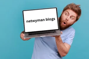 A Comprehensive Guide to the Best Netwyman Blogs for IT Professionals